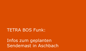 




    TETRA BOS Funk:

    Infos zum geplanten 
    Sendemast in Aschbach
    in Aschbach
